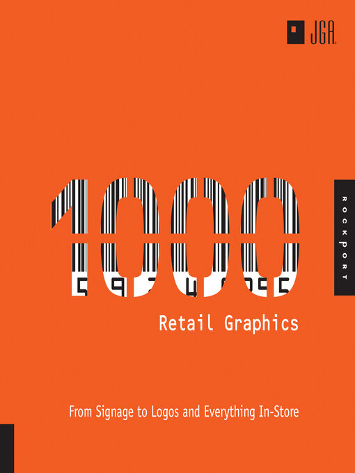 Title details for 1,000 Retail Graphics: From Signage to Logos and Everything for In-Store by JGA - Available